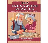 Large Print Easy Crossword Puzzles for Adults and Seniors: 100 Fun and Relaxing Puzzles with Solutions for Easy Reading and Mental Exercise