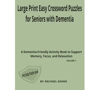 Large Print Easy Crossword Puzzles for Seniors with Dementia: A Dementia-Friendly Activity Book to Support Memory, Focus, and Relaxation