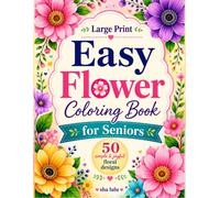 Large Print Easy Flower Coloring Book for Seniors: 50 Simple & Joyful Floral Designs