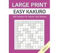 Large Print Easy Kakuro: 100 Puzzles For Adults And Seniors. Book 2