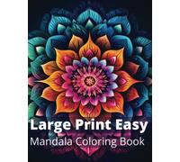 Large Print Easy Mandala Coloring: Stress-Relieving Patterns for Adults and Teens | Coloring Book With Stress Relieving Designs, Mindful, Mandalas, ... Tranquility: Journey Creativity and Peace