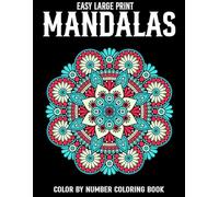 Large Print Easy Mandalas Color By Number Coloring Book: Simple And Easy Mandalas Color By Number Coloring Book Amazing Patterns Coloring Book