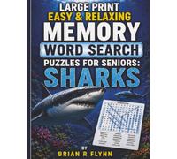 LARGE PRINT EASY & RELAXING MEMORY WORD SEARCH PUZZLES FOR SENIORS: SHARKS: 2,000 COGNITIVE SEARCH WORDS FOR RELAXATION, FOCUS & MENTAL STIMULATION.