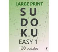 Large Print Easy Sudoku 1: 120 Original Sudoku Puzzles for Adults