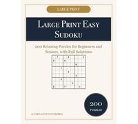 Large Print Easy Sudoku: 200 Relaxing Puzzles for Beginners and Seniors, with Full Solutions
