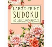 Large Print Easy Sudoku for Seniors: 100 Relaxing Puzzles: One Puzzle Per Page: Volume 4 Delicate Roses