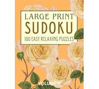 Large Print Easy Sudoku for Seniors: 100 Relaxing Puzzles: One Puzzle Per Page: Volume 9 Sweet Roses