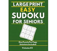 Large Print Easy Sudoku for Seniors: 120 Puzzles with Solutions: Volume 3: Stress Relief, Relaxing Puzzles for Daily Brain Training, One Puzzle Per Page