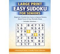 Large Print Easy Sudoku for Seniors: Beginner-Friendly Brain Games to Improve Memory, Boost Focus & Stay Mentally Sharp - Includes Solutions