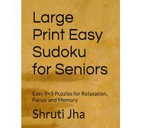 Large Print Easy Sudoku for Seniors: Easy 9×9 Puzzles for Relaxation, Focus, and Memory
