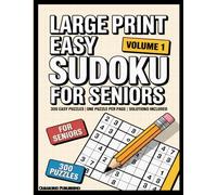 Large Print Easy Sudoku for Seniors - Volume 1: 300 Relaxing Puzzles with Complete Solutions