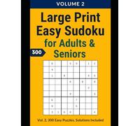 Large Print Easy Sudoku for Seniors - Volume 2: 300 Very Easy & Easy Puzzles | One Per Page | Solutions Included