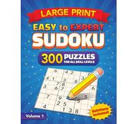 Large Print Easy to Expert Sudoku: 300 Relaxing to Brain-Twisting Puzzles