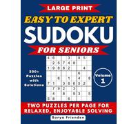 Large Print Easy to Expert Sudoku for Seniors - Volume 1: 200+ Puzzles with Solutions - Two Puzzles Per Page for Relaxed, Enjoyable Solving