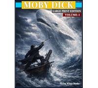 LARGE PRINT EDITION Moby Dick (Volume 1): The Timeless Classic of the White Whale | Beginning to Mid-Story | A Comfortable Reading 15pt Novel