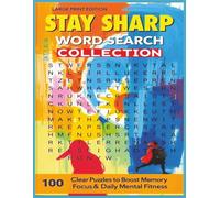 Large Print Edition Stay Sharp Word Search Collection: 100 Clear Puzzles to Boost Memory, Focus & Daily Mental Fitness