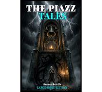 LARGE PRINT EDITION : THE PIAZZA TALES: Complete Classic Short Stories with Comfortable, Easy-to-Read Typography| 15-Point Font