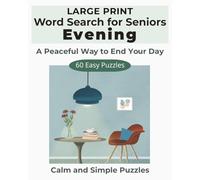 Large Print Evening Word Search for Seniors: Calm and Simple Puzzles for Relaxing Evenings with Easy-to-Read Large Print Letters