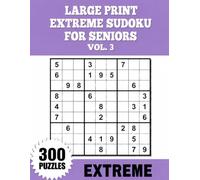 Large Print Extreme Sudoku for Seniors Vol. 3: Easy-to-Read Grids with Solutions Included