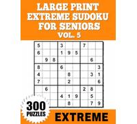 Large Print Extreme Sudoku for Seniors Vol. 5: Easy-to-Read Grids with Solutions Included
