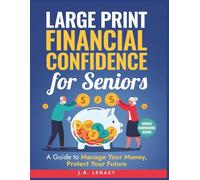 Large Print Financial Confidence for Seniors: Manage Your Money, Protect Your Future (+ Bonus Workbook Included): A simple, easy-to-read guide with ... a complete large-print workbook for seniors.