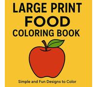 Large Print Food Coloring Book: Simple and Fun Designs to Color