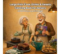 Large Print Food, Drinks & Sweets Coloring Book for Seniors: 40 Bold & Easy Large Print Designs