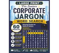 Large Print for Seniors Corporate Jargon Word Search: 60 Large-Print Puzzles Featuring Business Buzzwords, Office Lingo, Workplace Vocabulary & Corporate Speak