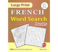 Large Print FRENCH Word Search Puzzles: #4: 100 Fun Puzzles with Solutions to keep you entertained
