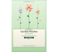 Large Print Garden Puzzles for Seniors: Sudoku and Word Search Volume 1 Easy Edition: 60 Large Print Garden Themed Puzzles with Complete Answers for Seniors