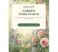 Large Print Garden Word Search: 100 Relaxing Puzzles Featuring Flowers • Herbs • Trees • Birds • Garden Wildlife