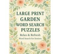 Large Print Garden Word Search Puzzles: Relax & Refresh: Word Search for Seniors