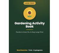 Large Print Gardening Activity Book: Word Searches, Trivia & Cryptograms for Garden Lovers