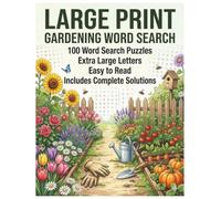 Large Print Gardening Word Search: 100 Word Search Puzzles: Extra Large Letters, Easy to Read, Includes Complete Solutions