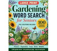 Large Print Gardening Word Search for Seniors: 100 Themed Puzzles with Full Solutions - Flowers, Vegetables, Trees, Birds and Wildlife