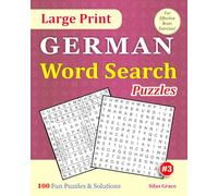 Large Print GERMAN Word Search Puzzles: #3: 100 Fun Puzzles with Solutions to keep you entertained