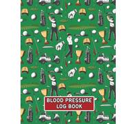 LARGE PRINT Golf Theme Blood Pressure Log Book: Daily 2 Year (104 weeks) Personal Tracker Diary - 4 Readings Per Day for BP Record & Monitoring - LARGE PRINT Size - 8.5" X 11"