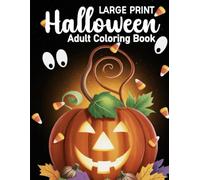 Large Print Halloween Adult Coloring Book: 50 Intricate Designs of Coloring Pages With Autumn Fall Halloween Fantasy Includes Skulls, Witches...... And More.