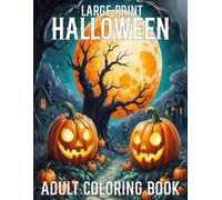Large Print Halloween Adult Coloring Book: Large Print Halloween Coloring Book for Adults with Featuring Animals, Skulls, Pumpkins, Fall Designs... New Beautiful Designs for Stress Relief