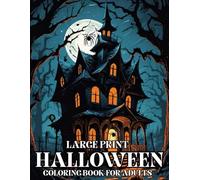 Large Print Halloween Coloring Book For Adults: Easy Halloween Coloring Book for Adults and Seniors Featuring Animals, Skulls, Pumpkins, Fall Designs And More...