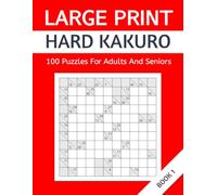 Large Print Hard Kakuro: 100 Puzzles For Adults And Seniors. Book 1