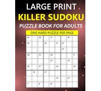 Large Print Hard Killer Sudoku Puzzle Book for Adults - One Puzzle Per Page: 100 Challenging Sums Number Place Puzzles with Solutions for Expert Solvers and Sudoku Enthusiasts