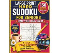 Large Print Hard Sudoku for Seniors - Keep Your Mind Sharp: 150 Verified Puzzles with Solutions and Sudoku & Brain Training Tips to Support Focus and ... plus 1980s Stories to Spark Warm Memories