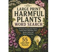 Large Print Harmful Plants Word Search: 55 Puzzles Featuring Harmful Flowers, Garden Plants, Wild Plants, Trees, Berries, Herbs, and Nature Vocabulary