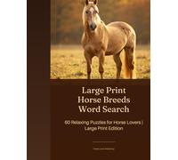 Large Print Horse Breeds Word Search: 60 Relaxing Puzzles for Horse Lovers | Large Print Edition Volume 1