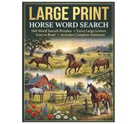 Large Print Horse Word Search: 100 Word Search Puzzles: Extra Large Letters, Easy to Read, Includes Complete Solutions