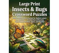 Large Print Insects & Bugs Crossword Puzzles: Easy-to-Read Word Games for Nature Lovers and Seniors | A Collection of Puzzles Featuring Butterflies, Bees, and Beetles