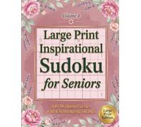Large Print Inspirational Sudoku for Seniors: 100 Medium Puzzles with Encouraging Sayings - Volume 4