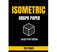 Large Print Isometric Graph Paper Notebook: Easy-to-Read 3D Grid Paper for Drawing, Design and Engineering | Large 8.5 x 11 Isometric Notebook