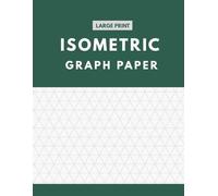 Large Print Isometric Graph Paper Notebook: Easy-to-Read 3D Grid Paper for Drawing, Design and Engineering | Large 8.5 x 11 Isometric Notebook
